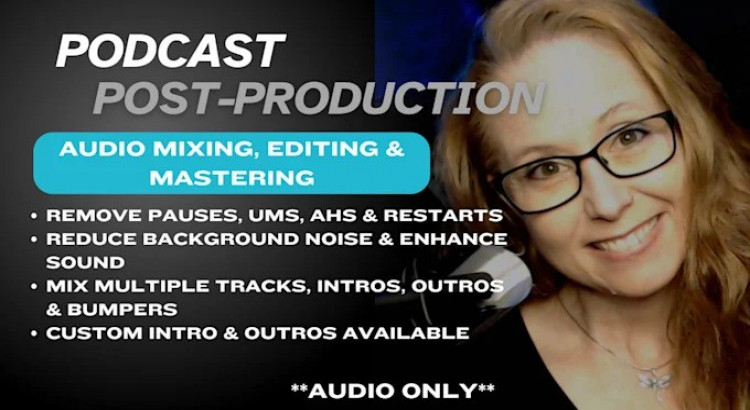 I will edit, and post produce your podcast