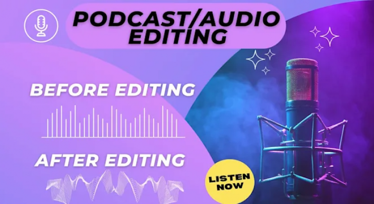 I will do podcast editing, clean audio, remove background noise, enhance, fix